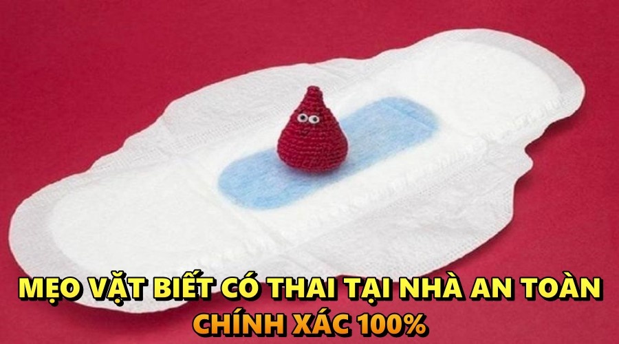 Mẹo vặt biết có thai tại nhà an toàn, chính xác 100%