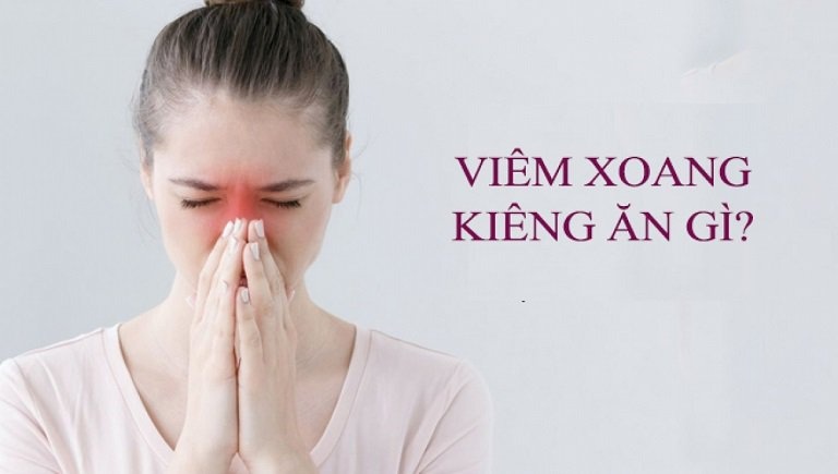 Viêm xoang kiêng ăn gì? 7 loại đồ ăn cần kiêng khi bị viêm xoang