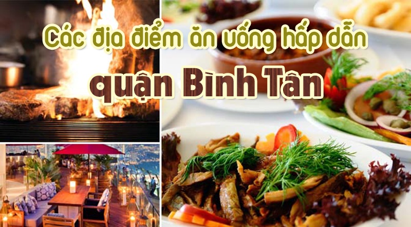 Quán ăn ngon quận bình tân - Top 6 quán ăn ngon nhất tại đây