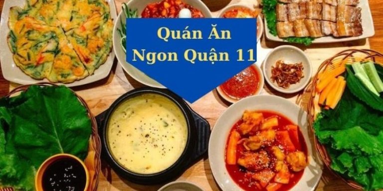 Quán ăn ngon quận 11 - Top 6 quán ăn ngon không nên bỏ qua