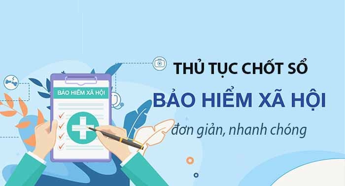 Thủ tục chốt sổ bảo hiểm xã hội cập nhật mới nhất 2023