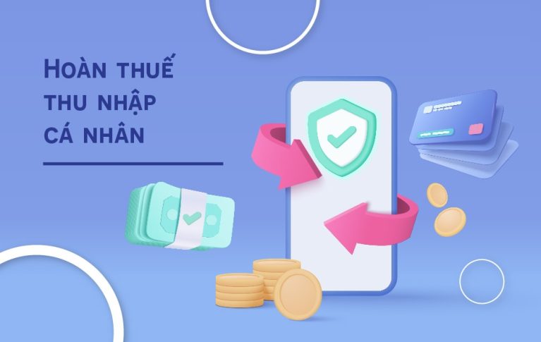 Thủ tục hoàn thuế thu nhập cá nhân: Điều kiện, thủ tục tiến hành