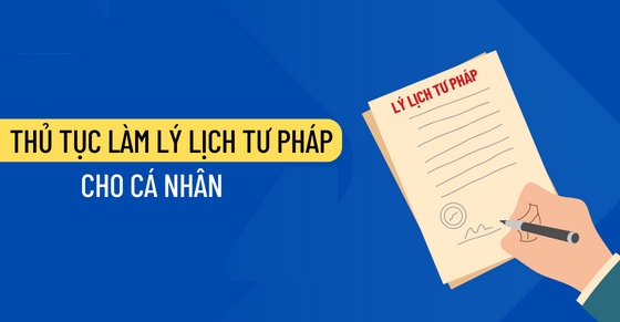 Thủ tục làm lý lịch tư pháp chuẩn, đúng quy định pháp luật