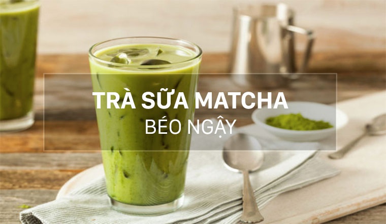 Cách nấu trà sữa matcha chuẩn vị, thơm ngon, hấp dẫn tại nhà